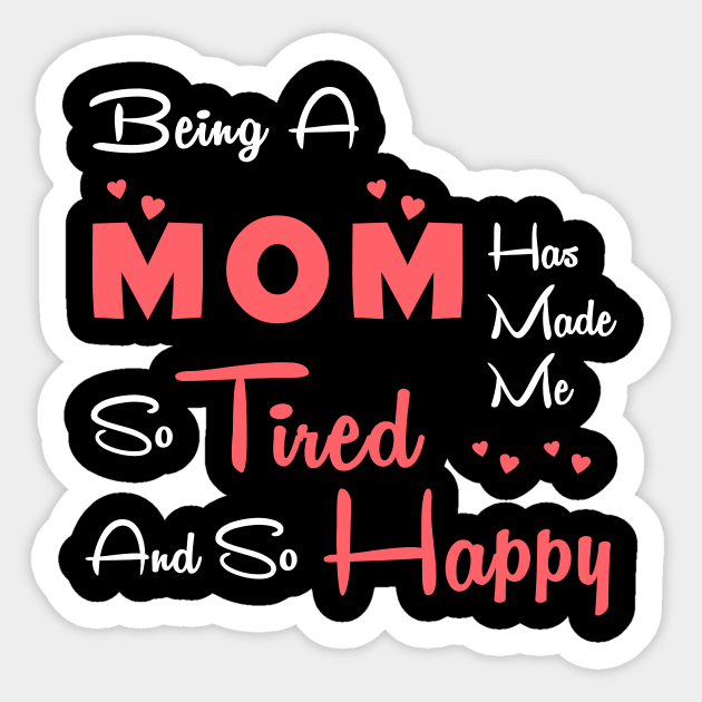 Being a mom has made me so tired and so happy, mom gift Sticker by Parrot Designs